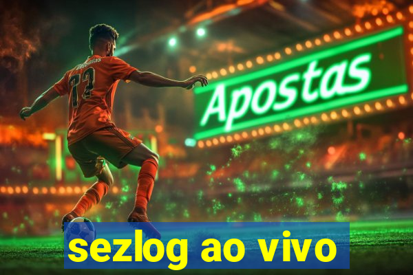 sezlog ao vivo